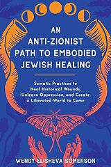 Couverture cartonnée An Anti-Zionist Path to Embodied Jewish Healing de Wendy Elisheva Somerson