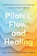 ePUB Pilates, Flow, and Healing von Anna Westin, Holly Murray