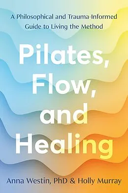ePUB Pilates, Flow, and Healing von Anna Westin, Holly Murray