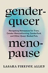 Kartonierter Einband (Kt) Genderqueer Menopause von Lasara Firefox Allen, Marie Benkley