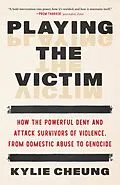 E-Book (epub) Playing the Victim von Kylie Cheung