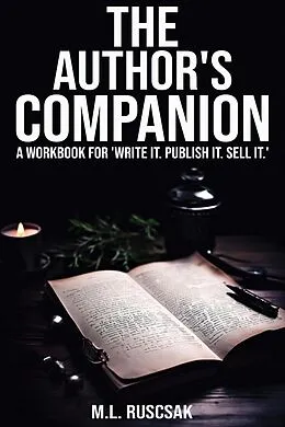 E-Book (epub) The Author's Companion: A Workbook (Write it. Publish it. Sell It., #2) von M. L. Ruscsak
