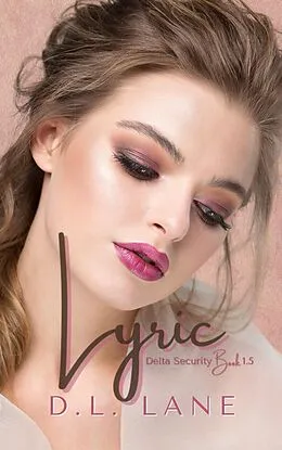 E-Book (epub) Lyric (Delta Security, #1.5) von D. L. Lane