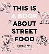 Livre Relié This Is a Book about Street Food de Brendan Pang