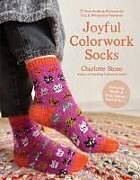 Couverture cartonnée Joyful Colorwork Socks de Charlotte Stone