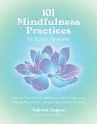 Couverture cartonnée 101 Mindfulness Practices to Ease Anxiety de Ashton August