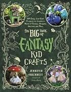 Couverture cartonnée The Big Book of Fantasy Kid Crafts de Jennifer Buchheit