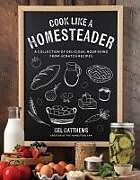 Couverture cartonnée Cook Like a Homesteader de Mel Matthews