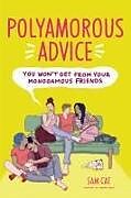 Couverture cartonnée Polyamorous Advice You Won't Get from Your Monogamous Friends de Sam Cat