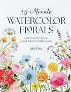 Kartonierter Einband 15-Minute Watercolor Florals von Joly Poa