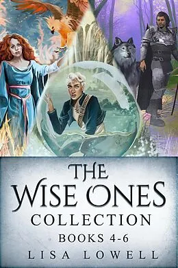 E-Book (epub) The Wise Ones Collection - Books 4-6 von Lisa Lowell