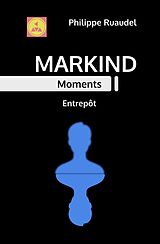 eBook (epub) Markind Moments Entrepôt de Philippe Ruaudel