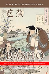 eBook (epub) Learn Japanese Through Haiku: Basho de Clay Boutwell, Yumi Boutwell