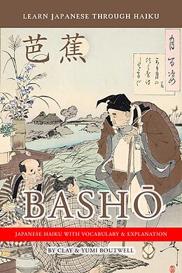 eBook (epub) Learn Japanese Through Haiku: Basho de Clay Boutwell, Yumi Boutwell