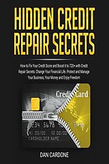 eBook (epub) Hidden Credit Repair Secrets: How to Fix Your Credit Score and Boost it to 720+ with Credit Repair Secrets de Dan Cardone