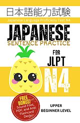 eBook (epub) Japanese Sentence Practice for JLPT N4 de Clay Boutwell, Yumi Boutwell