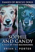 E-Book (epub) Sophie and Candy - A Tale of Two Dachshunds von Brian L. Porter
