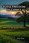 E-Book (epub) Total Freedom in Christ von Tony Smart