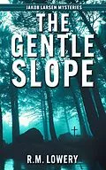 E-Book (epub) The Gentle Slope (Jakob Larsen Mysteries, #1) von R. M. Lowery
