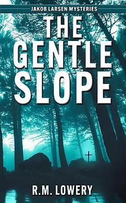 E-Book (epub) The Gentle Slope (Jakob Larsen Mysteries, #1) von R. M. Lowery