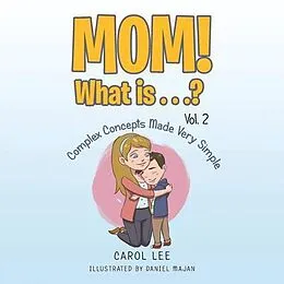 E-Book (epub) Mom! What Is . . .? Vol. 2 von Carol Lee