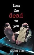 E-Book (epub) From The Dead To You von Carol Lee