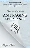 E-Book (epub) How to Maintain Anti-Aging Appearance von Maya Glenn