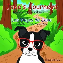 E-Book (epub) Jake's Journeys (Los Viajes de Jake) von Christine K. Horn
