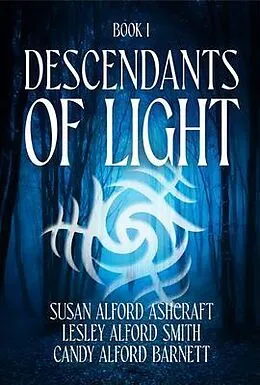 E-Book (epub) Descendants of Light von Susan Alford Ashcraft, Candace Alford Barnett, Lesley Alford Smith