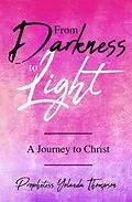 E-Book (epub) From Darkness to Light von Prophetess Yolanda Thompson