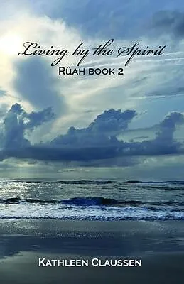 E-Book (epub) Living by the Spirit von Kathleen Claussen