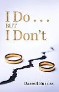 E-Book (epub) I Do but I Don't von Darrell Burriss