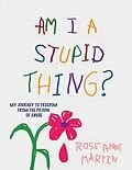 E-Book (epub) Am I A Stupid Thing? von Rose Anne Martin