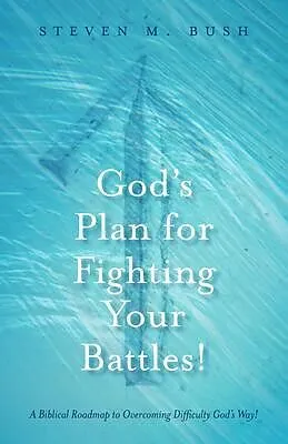 E-Book (epub) God's Plan for Fighting Your Battles! von Steven M. Bush