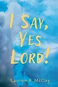 E-Book (epub) I Say, Yes Lord! von Lauren A. McCoy