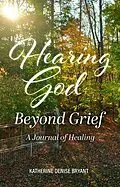 E-Book (epub) Hearing God Beyond Grief von Katherine Denise Bryant