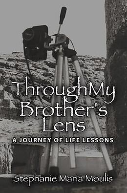 eBook (epub) Through My Brother's Lens de Stephanie Maria Moulis