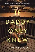 E-Book (epub) If Daddy Only Knew von Kathleen Roebuck