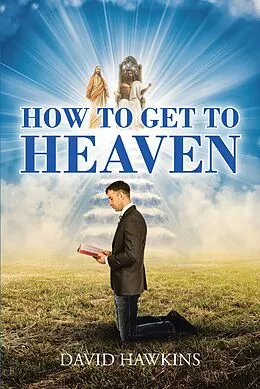 E-Book (epub) How to Get to Heaven von David Hawkins