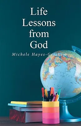 E-Book (epub) Life Lessons from God von Michele Hayes-Grisham