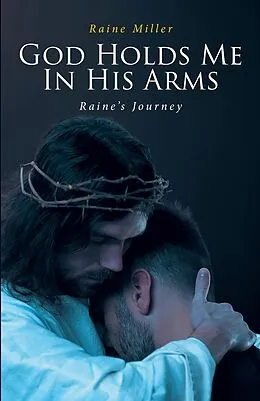 E-Book (epub) God Holds Me In His Arms von Raine Miller