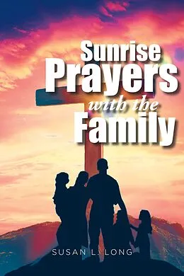 E-Book (epub) Sunrise Prayers with the Family von Susan L. Long