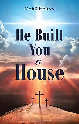 E-Book (epub) He Built You a House von Mark Haran