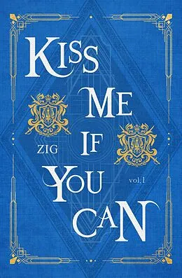 E-Book (epub) Kiss Me If You Can Vol. 1 von Zig