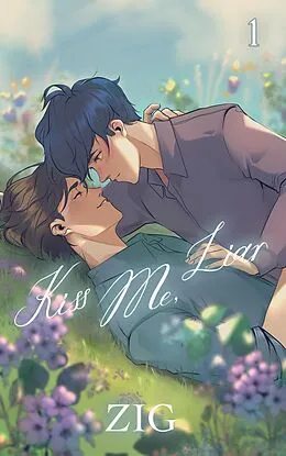 E-Book (epub) Kiss Me, Liar Vol. 1 von Zig