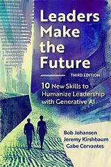 Livre Relié Leaders Make the Future, Third Edition de Bob Johansen, Jeremy Kirshbaum, Gabe Cervantes