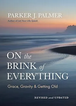 E-Book (epub) On the Brink of Everything, Revised and Updated von Parker J. Palmer