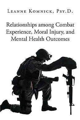 E-Book (epub) Relationships among Combat Experience, Moral Injury, and Mental Health Outcomes von Leanne Komnick Psy. D.