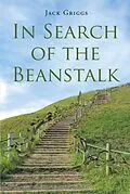 E-Book (epub) IN SEARCH OF THE BEANSTALK von Jack Griggs