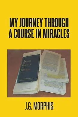 E-Book (epub) My Journey through a Course in Miracles von J. G. Morphis